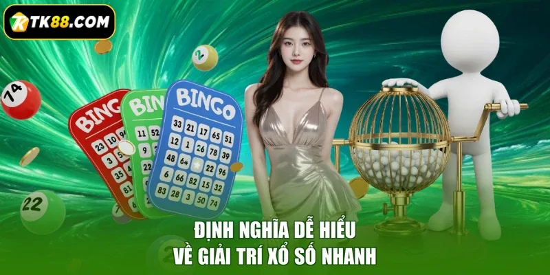Định nghĩa dễ hiểu về giải trí xổ số nhanh