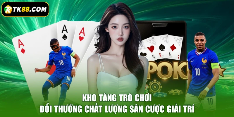 Kho tàng trò chơi đổi thưởng chất lượng sân cược giải trí
